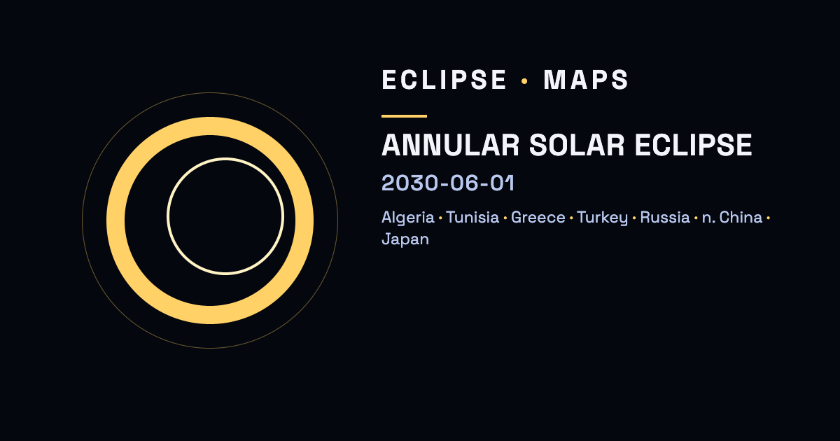Annular solar eclipse — June 1, 2030 — Algeria, Tunisia, Greece, Türkiye…